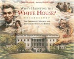 Who's Haunting the White House?: The President's Mansion and the Ghosts Who Live There by Jeff Belanger, Illustrated by Rick Powell