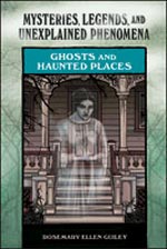 Mysteries, Legends and Unexplained Phenomena: Ghosts and Haunted Places by Rosemary Ellen Guiley
